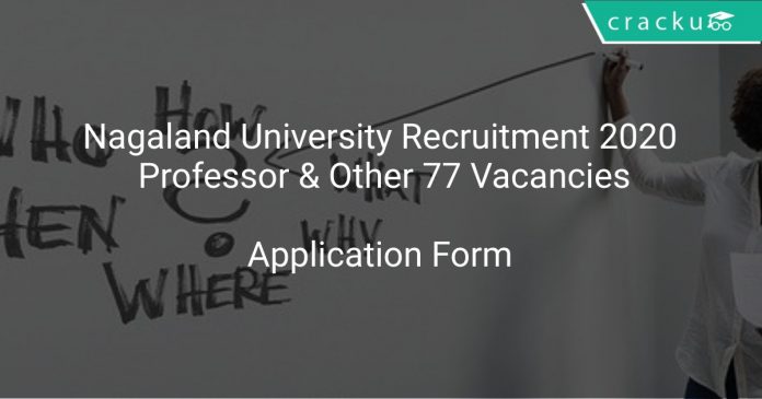 Nagaland University Recruitment 2020 Professor & Other 77 Vacancies