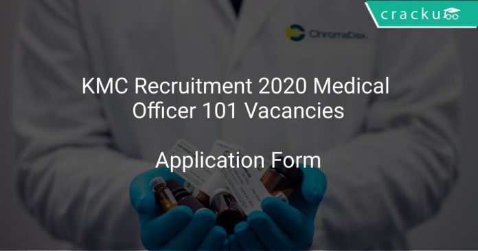 KMC Recruitment 2020 Medical Officer 101 Vacancies