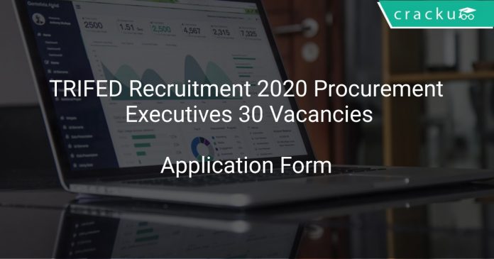 TRIFED Recruitment 2020 Procurement Executives 30 Vacancies