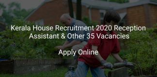 Kerala House Recruitment 2020 Reception Assistant & Other 35 Vacancies