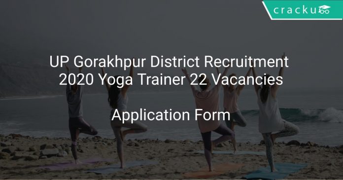 UP Gorakhpur District Recruitment 2020 Yoga Trainer 22 Vacancies