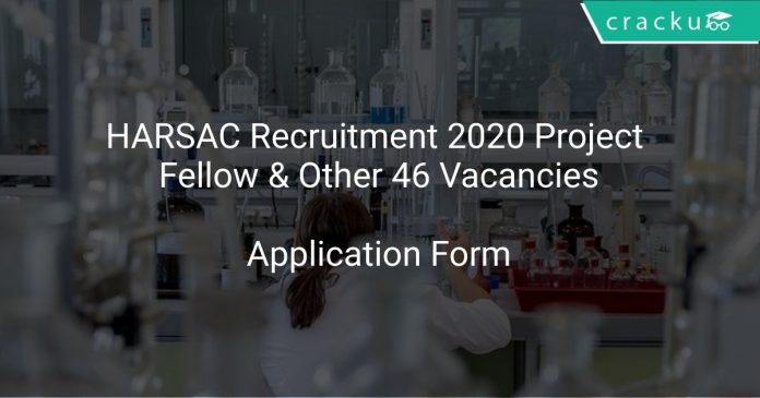 HARSAC Recruitment 2020 Project Fellow & Other 46 Vacancies