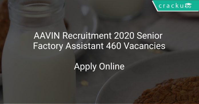 AAVIN Recruitment 2020 Senior Factory Assistant 460 Vacancies