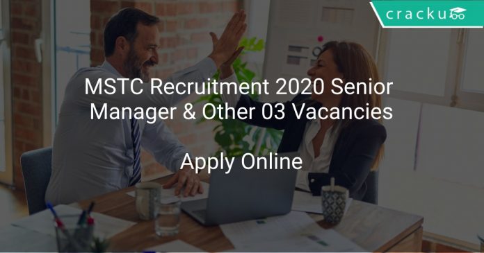 MSTC Recruitment 2020 Senior Manager & Other 03 Vacancies
