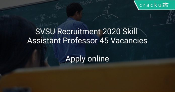 SVSU Recruitment 2020 Skill Assistant Professor 45 Vacancies