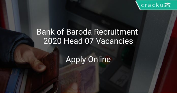 Bank of Baroda Recruitment 2020 Head 07 Vacancies