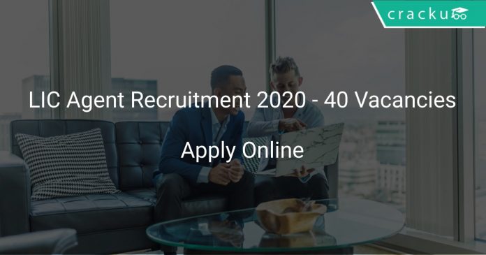 LIC Agent Recruitment 2020 - 40 Vacancies