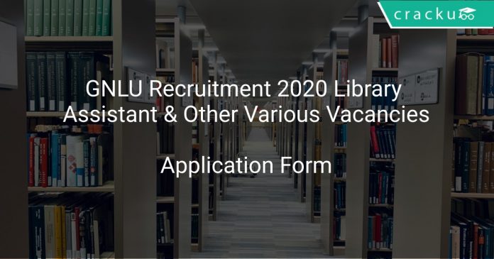 GNLU Recruitment 2020 Library Assistant & Other Various Vacancies