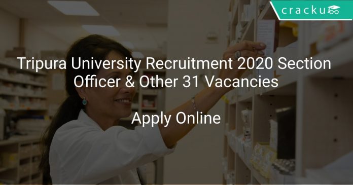 Tripura University Recruitment 2020 Section Officer & Other 31 Vacancies