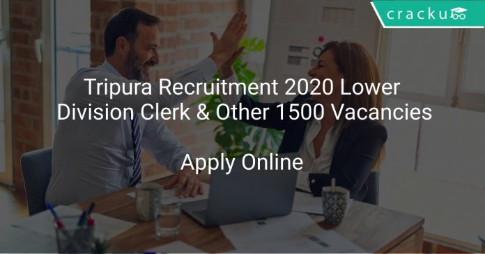 Tripura Recruitment 2020 Lower Division Clerk & Other 1500 Vacancies