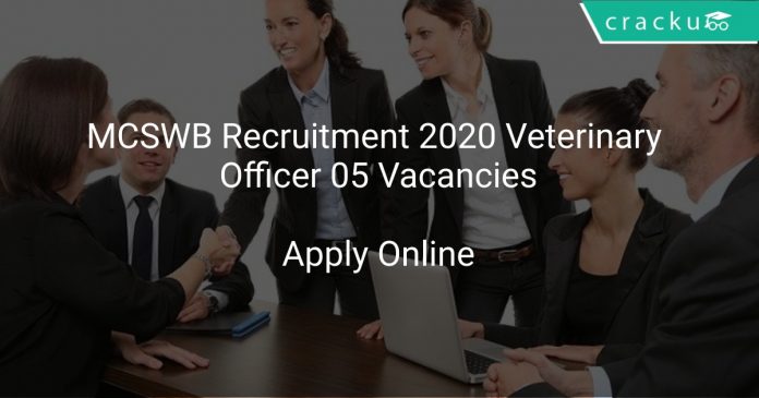 MCSWB Recruitment 2020 Veterinary Officer 05 Vacancies