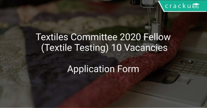 Textiles Committee 2020 Fellow (Textile Testing) 10 Vacancies