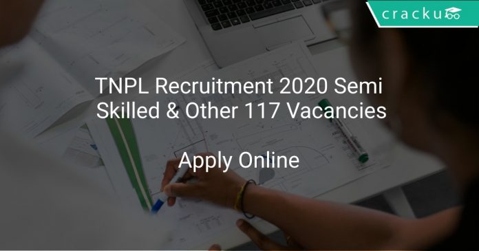 TNPL Recruitment 2020 Semi Skilled & Other 117 Vacancies