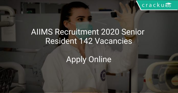 AIIMS Recruitment 2020 Senior Resident 142 Vacancies