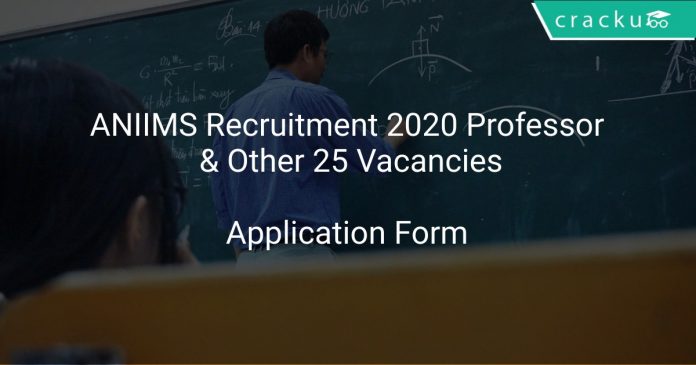 ANIIMS Recruitment 2020 Professor & Other 25 Vacancies
