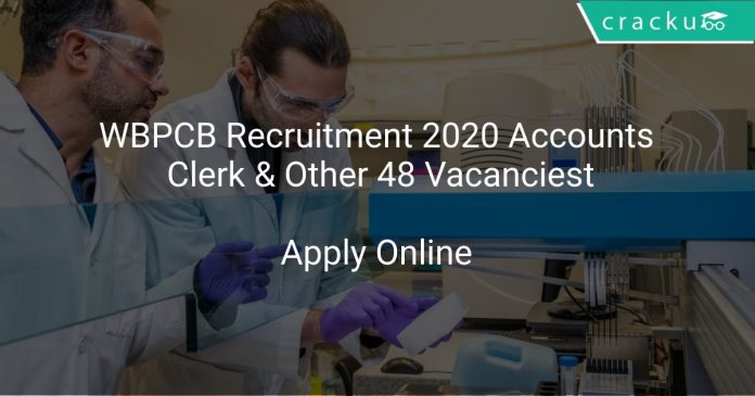 WBPCB Recruitment 2020 Accounts Clerk & Other 48 Vacancies