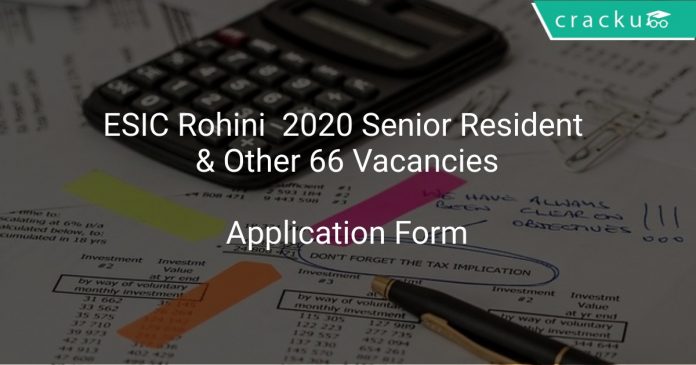 ESIC Rohini 2020 Senior Resident & Other 66 Vacancies