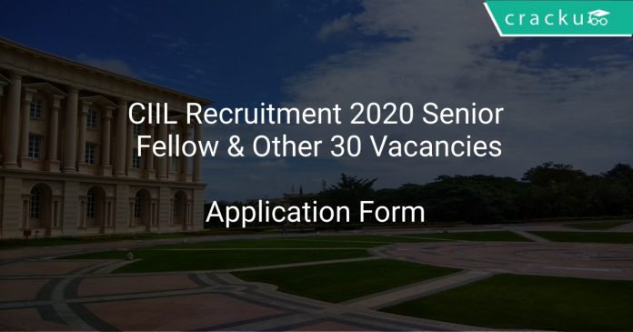 CIIL Recruitment 2020 Senior Fellow & Other 30 Vacancies