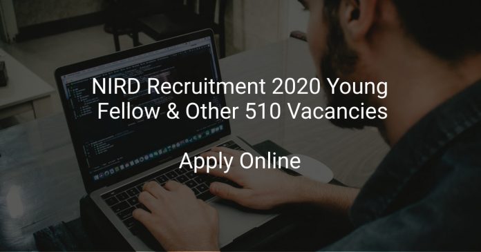 NIRD Recruitment 2020 Young Fellow & Other 510 Vacancies