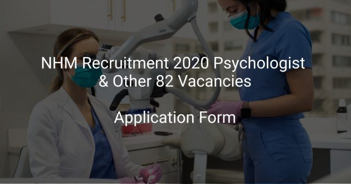 NHM Recruitment 2020 Psychologist & Other 82 Vacancies