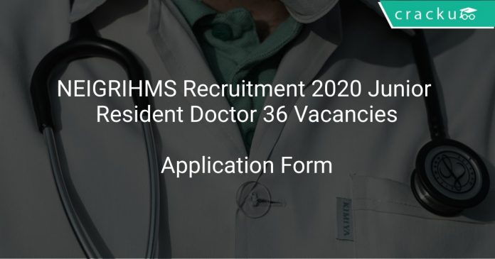 NEIGRIHMS Recruitment 2020 Junior Resident Doctor 36 Vacancies