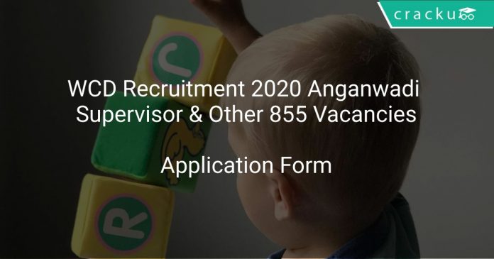 WCD Recruitment 2020 Anganwadi Supervisor & Other 855 Vacancies