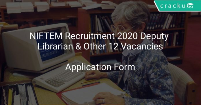 NIFTEM Recruitment 2020 Deputy Librarian & Other 12 Vacancies