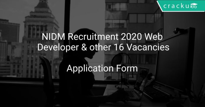 NIDM Recruitment 2020 Web Developer & other 16 Vacancies