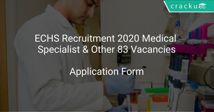 ECHS Recruitment 2020 Medical Specialist & Other 83 Vacancies