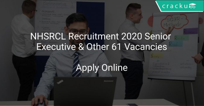 NHSRCL Recruitment 2020 Senior Executive & Other 61 Vacancies
