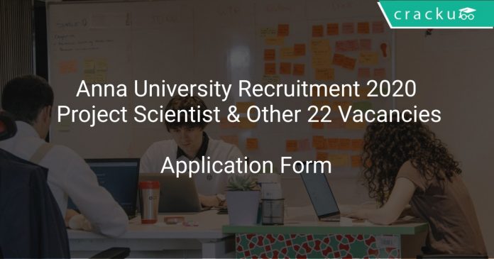 Anna University Recruitment 2020 Project Scientist & Other 22 Vacancies