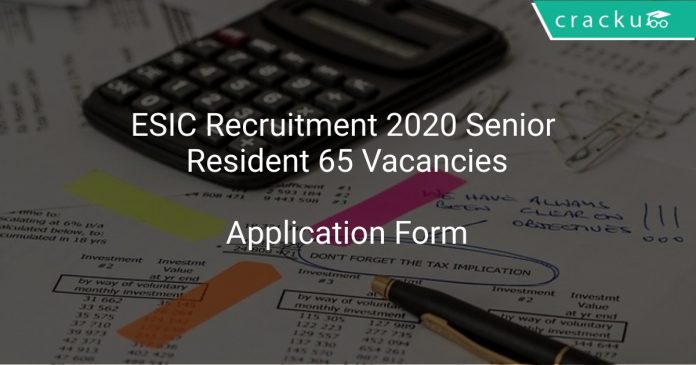 ESIC Recruitment 2020 Senior Resident 65 Vacancies