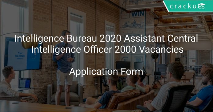 Intelligence Bureau Recruitment 2020 Assistant Central Intelligence Officer 2000 Vacancies