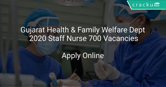 Gujarat Health & Family Welfare Dept 2020 Staff Nurse 700 Vacancies