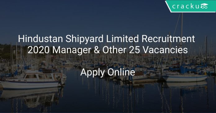 Hindustan Shipyard Limited Recruitment 2020 Manager & Other 25 Vacancies
