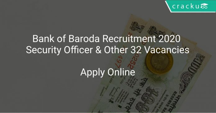 Bank of Baroda Recruitment 2020 Security Officer & Other 32 Vacancies