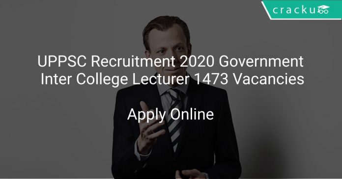 UPPSC Recruitment 2020 Government Inter College Lecturer 1473 Vacancies