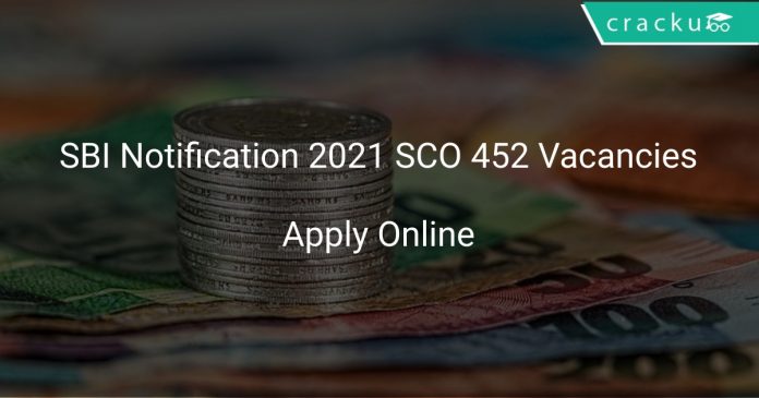 SBI Notification 2021 SCO 452 Vacancies
