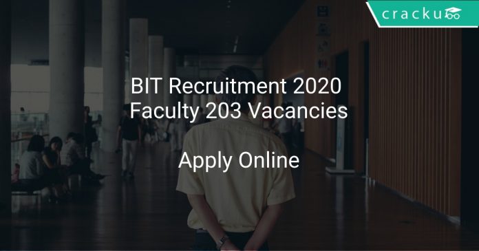 BIT Recruitment 2020 Faculty 203 Vacancies