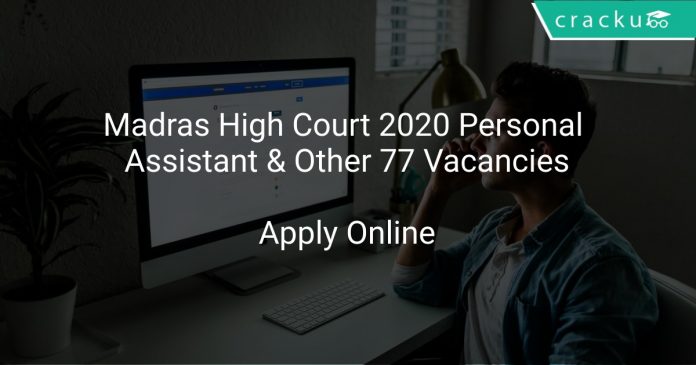 Madras High Court 2020 Personal Assistant & Other 77 Vacancies