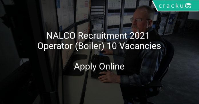 NALCO Recruitment 2021 Operator (Boiler) 10 Vacancies