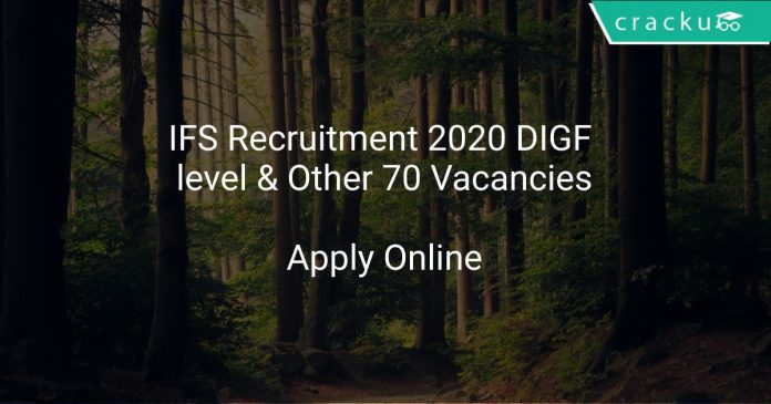 IFS Recruitment 2020 DIGF level & Other 70 Vacancies