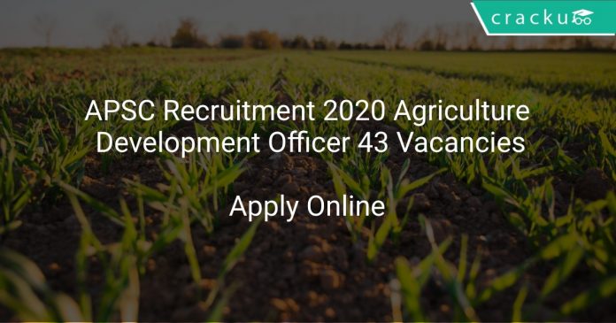 APSC Recruitment 2020 Agriculture Development Officer 43 Vacancies