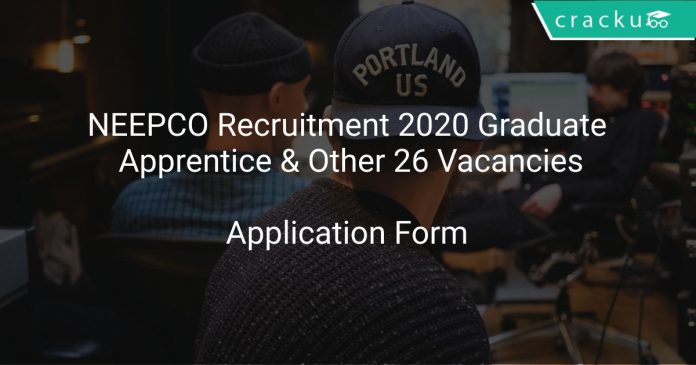 NEEPCO Recruitment 2020 Graduate Apprentice & Other 26 Vacancies