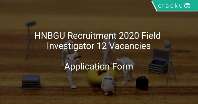 HNBGU Recruitment 2020 Field Investigator 12 Vacancies