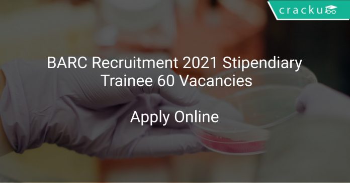 BARC Recruitment 2021 Stipendiary Trainee 60 Vacancies