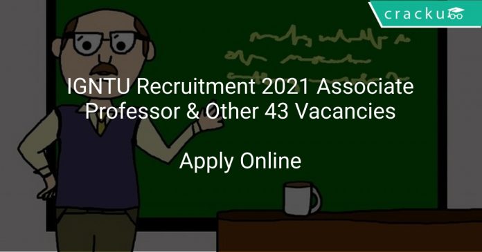 IGNTU Recruitment 2021 Professor & Other 43 Vacancies