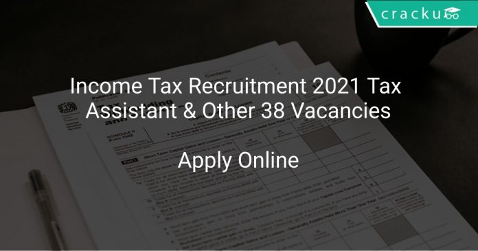 Income Tax Recruitment 2021 Tax Assistant & Other 38 Vacancies