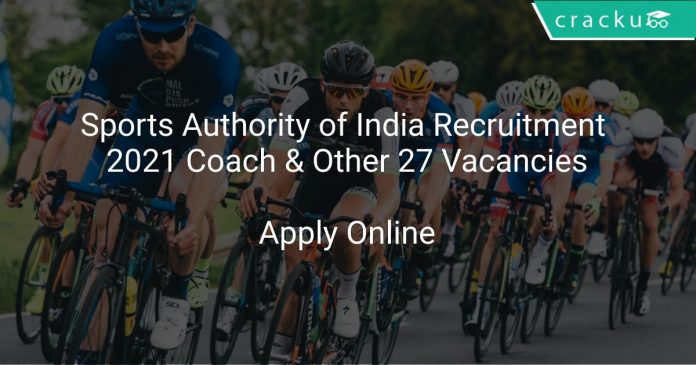 Sports Authority of India Recruitment 2021 Coach & Other 27 Vacancies