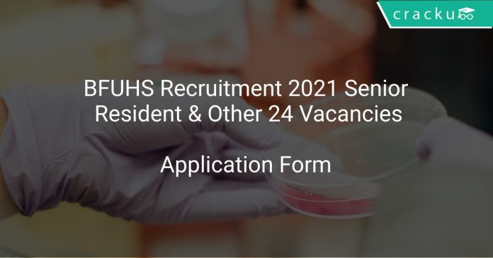 BFUHS Recruitment 2021 Senior Resident & Other 24 Vacancies